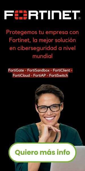 Protegemos tu empresa con Fortinet, la mejor solución en ciberseguridad a nivel mundial