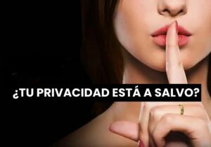 ¿TU PRIVACIDAD ESTÁ A SALVO (1)